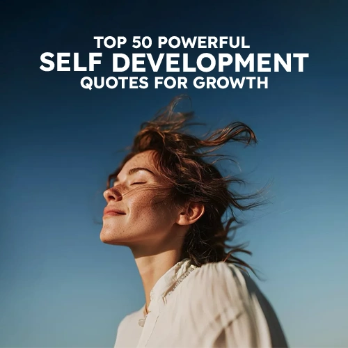 Top 50 Powerful Self Development Quotes for Growth